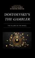 Dostoevsky's the Gambler: The Allure of the Wheel