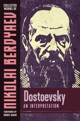 Dostoievsky: An Interpretation - Berdyaev, Nikolai, and Jakim, Boris (Foreword by), and Attwater, Donald (Translated by)