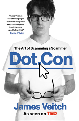 Dot Con: The Art of Scamming a Scammer - Veitch, James