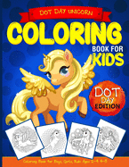 Dot Day Unicorn Coloring Book for Kids: Coloring Book for Boys, Girls, Kids Ages 2-4, 4-8