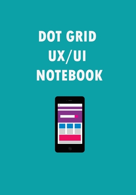 Dot Grid UI and UX Notebook: Planning Sketchbook For Developers, Design Dot Grid Paper Notebook (120 pages, 7 x 10 inches) - Factory, Red