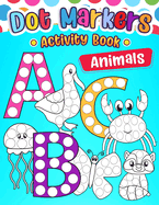 Dot Marker Activity Book ABC Animals: Learn the Alphabet with Fun Animal Friends