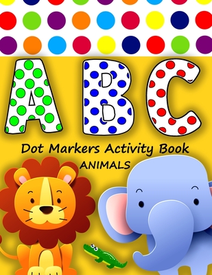 dot markers activity book abc animals: ABC Alphabet & Animals, Shapes ...