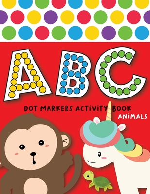 Dot Markers Activity Book ABC Animals: Easy Guided BIG DOTS Do a dot page a day Giant, Large, Jumbo and Cute USA Art Paint Daubers Kids Activity Coloring Book Gift For Kids Ages 1-3, 2-4, 3-5, Baby, Toddler, Preschool, Kindergarten, Girls, Boys - Monsters, Two Tender