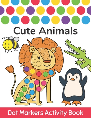 Dot Markers Activity Book: Cute Animals: Easy Guided BIG DOTS Do a dot page a day Gift For Kids Ages 1-3, 2-4, 3-5, Baby, Toddler, Preschool, Kindergarten, Girls, Boys Giant, Large, Jumbo and Cute USA Art Paint Daubers Kids Activity Coloring Book - Monsters, Two Tender