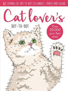 Dot-to-Dot Cute Cats: 64 calming cat dot-to-dots to create, colour and relax