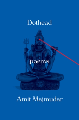 Dothead: Poems - Majmudar, Amit