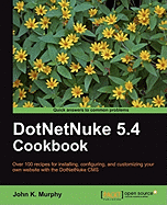 DotNetNuke 5.4 Cookbook: Over 100 recipes for installing, configuring, and customizing your own website with the DotNetNuke CMS