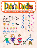 Dots 'n Doodles: Over 300 Simple Designs for Ceramics, Glass, Plastic, Metal, Scrapbooks & More!