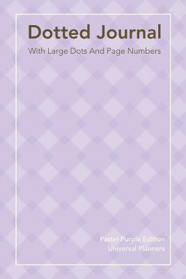 Dotted Journal - Pastel Purple Edition: With Large Dots and Page Numbers - Universal Planners