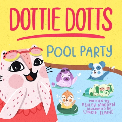 Dottie Dotts: Pool Party - Madden, Ashley