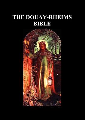 Douay-Rheims Bible: (complete with notes) - Douay-Rheims