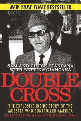 Double Cross: The Explosive Inside Story of the Mobster Who Controlled America - Giancana, Sam, and Giancana, Chuck, and Giancana, Bettina
