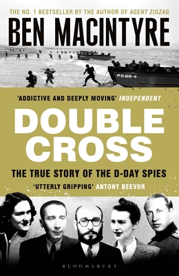 Double Cross: The True Story of The D-Day Spies - Macintyre, Ben