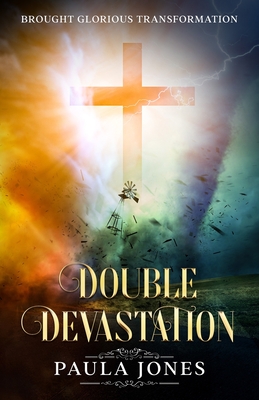 Double Devastation Brought Glorious Transformation - Jones, Paula