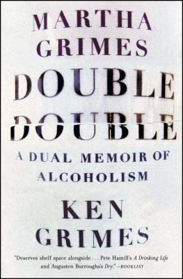 Double Double: A Dual Memoir of Alcoholism - Grimes, Martha, and Grimes, Ken