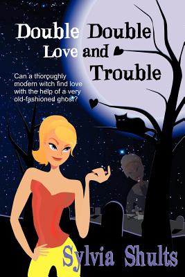 Double Double Love and Trouble - Shults, Sylvia