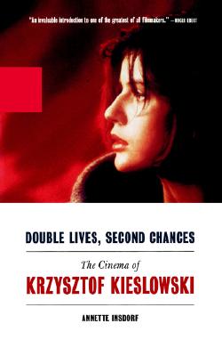 Double Lives, Second Chances: The Cinema of Krzysztof Kieslowski - Insdorf, Annette, PH.D., and Jacob, Irene (Foreword by)