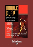 Double Play: Training and Nutrition Advice from the World 's Experts in Baseball (Large Print 16pt)