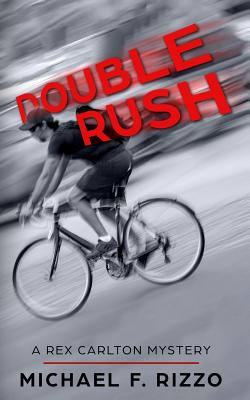 Double Rush: A Rex Carlton Mystery - Rizzo, Michael F