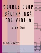 Double Stop Beginnings for the Violin, Book Two