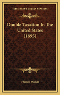 Double Taxation in the United States (1895)