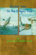 Double Time: On the Oregon Trail