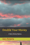 Double Your Money: A Marty Ramsey Mystery