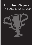 Doubles Players - Do You Need Help with Your Game?: Vol 2 Do You Need Help with Your Game?