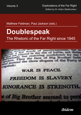 Doublespeak: The Rhetoric of the Far Right since 1945. - Feldman, Matthew (Editor), and Jackson, Paul (Editor), and Shekhovtsov, Anton (Editor)