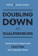 Doubling Down as Dualpreneurs: Lessons from Living in and Leaving the Corporate World