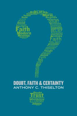 Doubt, Faith, and Certainty - Thiselton, Anthony C