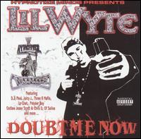 Doubt Me Now - Lil Wyte