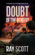 Doubt of the Benefit: A desperate man hunted down by terrorists...