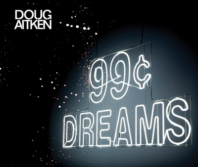 Doug Aitken: 99 Cent Dreams - Aitken, Doug, and Jacobson, Heidi Zuckerman (Text by)