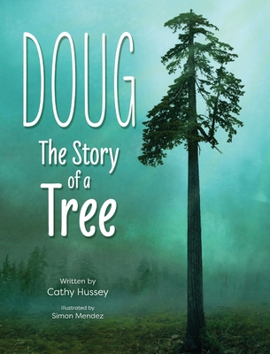 Doug: The Story of a Tree - Hussey, Cathy