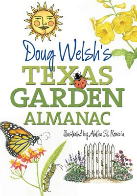 Doug Welsh's Texas Garden Almanac - Welsh, Douglas F, Dr., PH.D.