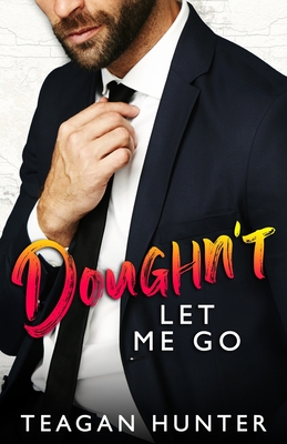 Doughn't Let Me Go: Single Dad Romcom - Hunter, Teagan