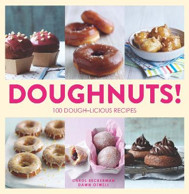 Doughnuts!: 100 Dough-licious Recipes - Beckerman, Carol, and Otwell, Dawn