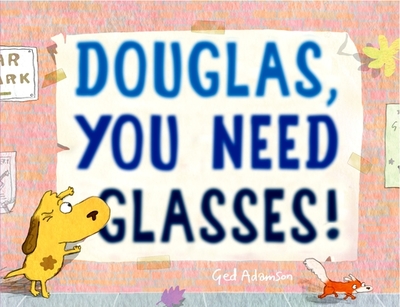Douglas, You Need Glasses! - 
