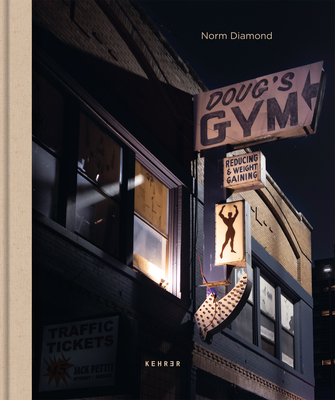 Doug's Gym: The last of its kind - Diamond, Norm (Photographer), and Flukinger, Roy (Text by)
