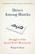 Doves Among Hawks: Struggles of the Israeli Peace Movements