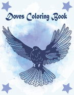 Doves Coloring Book: Doves Coloring Book For Children's. A Birds Coloring Book For All Ages.