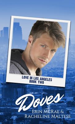 Doves: Love in Los Angeles Book 2 - Maltese, Racheline, and McRae, Erin