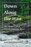 Down Along the Haw: The History of a North Carolina River