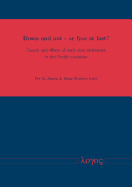 Down and Out - Or Free at Last?: Causes and Effects of Early Exit/Retirement in the Nordic Countries