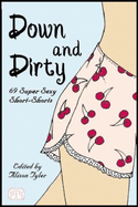 Down & Dirty: 69 Super Sexy Short-Shorts - Tyler, Alison (Edited By) [Cover Design By Eliza Castle] [Dante Davidson, Sage Vivant, Maxim Jakubowski, M. Christian,...