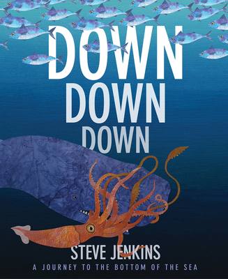 Down, Down, Down: A Journey to the Bottom of the Sea - Jenkins, Steve