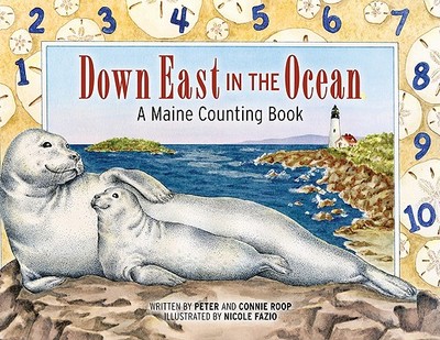 Down East in the Ocean: A Maine Counting Book - Roop, Peter, and Roop, Connie
