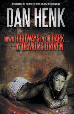 Down Highways in the Dark...by Demons Driven. - Henk, Dan